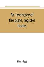 An inventory of the plate, register books, and other moveables in the two parish churches of Liverpool, St. Peter's and St. Nicholas', 1893; with a transcript of the earliest register, 1660-1672; together with a catalogue of the ancient library in St. Pet