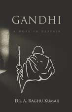 Gandhi: A Hope in Despair