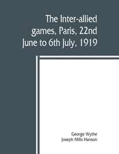 The inter-allied games, Paris, 22nd June to 6th July, 1919