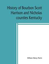 History of Bourbon, Scott, Harrison and Nicholas counties, Kentucky