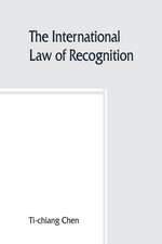 The international law of recognition, with special reference to practice in Great Britain and the United States