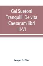 Gai Suetoni Tranquilli De vita Caesarum libri III-VI