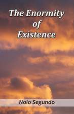 The Enormity of Existence