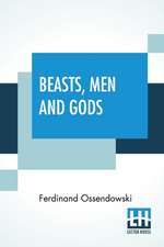 Beasts, Men And Gods