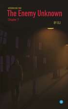 The Enemy Unknown- Chapter 7