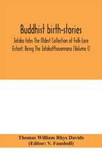 Buddhist birth-stories; Jataka tales The Oldest Collection of Folk-Lore Extant