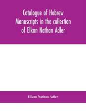 Catalogue of Hebrew manuscripts in the collection of Elkan Nathan Adler