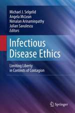 Infectious Disease Ethics: Limiting Liberty in Contexts of Contagion