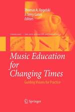 Music Education for Changing Times: Guiding Visions for Practice