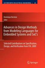 Advances in Design Methods from Modeling Languages for Embedded Systems and SoC’s: Selected Contributions on Specification, Design, and Verification from FDL 2009