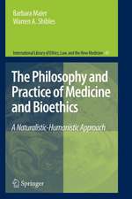 The Philosophy and Practice of Medicine and Bioethics: A Naturalistic-Humanistic Approach