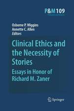 Clinical Ethics and the Necessity of Stories: Essays in Honor of Richard M. Zaner