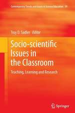 Socio-scientific Issues in the Classroom: Teaching, Learning and Research