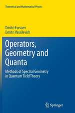 Operators, Geometry and Quanta: Methods of Spectral Geometry in Quantum Field Theory