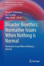 Disaster Bioethics: Normative Issues When Nothing is Normal