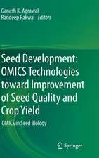 Seed Development: OMICS Technologies toward Improvement of Seed Quality and Crop Yield: OMICS in Seed Biology