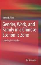 Gender, Work, and Family in a Chinese Economic Zone: Laboring in Paradise