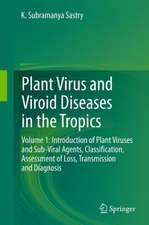 Plant Virus and Viroid Diseases in the Tropics: Volume 1: Introduction of Plant Viruses and Sub-Viral Agents, Classification, Assessment of Loss, Transmission and Diagnosis