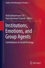 Institutions, Emotions, and Group Agents: Contributions to Social Ontology