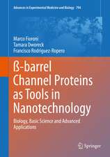 ß-barrel Channel Proteins as Tools in Nanotechnology: Biology, Basic Science and Advanced Applications