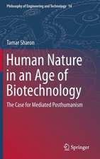 Human Nature in an Age of Biotechnology: The Case for Mediated Posthumanism