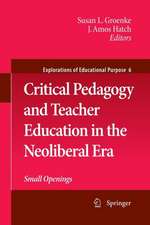 Critical Pedagogy and Teacher Education in the Neoliberal Era