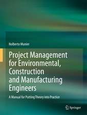 Project Management for Environmental, Construction and Manufacturing Engineers: A Manual for Putting Theory into Practice