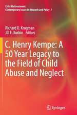 C. Henry Kempe: A 50 Year Legacy to the Field of Child Abuse and Neglect