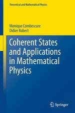 Coherent States and Applications in Mathematical Physics