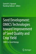 Seed Development: OMICS Technologies toward Improvement of Seed Quality and Crop Yield: OMICS in Seed Biology