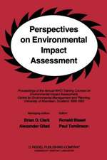 Perspectives on Environmental Impact Assessment: Proceedings of the Annual WHO Training Courses on Environmental Impact Assessment, Centre for Environmental Management and Planning, University of Aberdeen, Scotland, 1980-1983