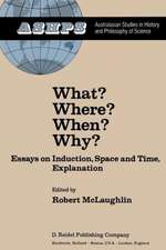 What? Where? When? Why?: Essays on Induction, Space and Time, Explanation