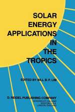 Solar Energy Applications in the Tropics: Proceedings of a Regional Seminar and Workshop on the Utilization of Solar Energy in Hot Humid Urban Development, held at Singapore, 30 October – 1 November, 1980