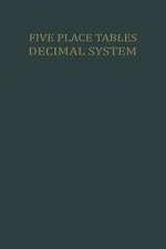 Five Place Tables: Logarithms of Integers Logarithms and Natural Values of Trigonometric Functions in the Decimal System for each Grade From 0 to 100 Grades with Interpolation Tables