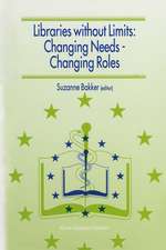 Libraries without Limits: Changing Needs — Changing Roles: Proceedings of the 6th European Conference of Medical and Health Libraries, Utrecht, 22–27 June 1998