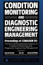 Condition Monitoring and Diagnostic Engineering Management: Proceeding of COMADEM 90: The Second International Congress on Condition Monitoring and Diagnostic Engineering Management Brunel University 16–18 July 1990