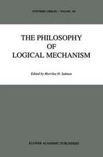 The Philosophy of Logical Mechanism: Essays in Honor of Arthur W. Burks, With his responses