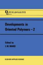 Developments in Oriented Polymers—2