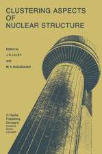 Clustering Aspects of Nuclear Structure: Invited Papers presented at the 4th International Conference on Clustering Aspects of Nuclear Structure and Nuclear Reactions, Chester, United Kingdom, 23–27 July, 1984