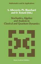 Stochastics, Algebra and Analysis in Classical and Quantum Dynamics: Proceedings of the IVth French-German Encounter on Mathematics and Physics, CIRM, Marseille, France, February/March 1988