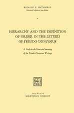 Hierarchy and the Definition of Order in the Letters of Pseudo-Dionysius: A Study in the Form and meaning of the Pseudo-Dionysian Writings