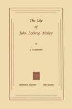 The Life of John Lothrop Motley