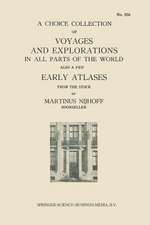 A Choice Collection of Voyages and Explorations in All Parts of the World Also a Few Early Atlases: From the Stock of Martinus Nijhoff Bookseller