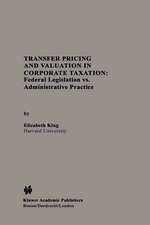 Transfer Pricing and Valuation in Corporate Taxation: Federal Legislation vs. Administrative Practice