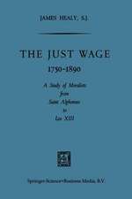 The Just Wage, 1750–1890: A Study of Moralists from Saint Alphonsus to Leo XIII