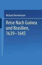 Reise Nach Guinea und Brasilien 1639–1645: Neu Herausgegeben nach der zu Nürnberg bei Paulus Fürst im Jahre 1663 Erschienenen Original-Ausgabe