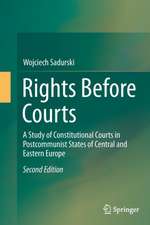 Rights Before Courts: A Study of Constitutional Courts in Postcommunist States of Central and Eastern Europe