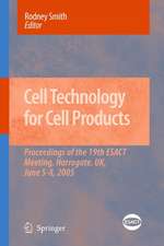 Cell Technology for Cell Products: Proceedings of the 19th ESACT Meeting, Harrogate, UK, June 5-8, 2005