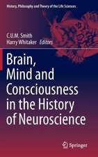 Brain, Mind and Consciousness in the History of Neuroscience