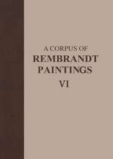 A Corpus of Rembrandt Paintings VI